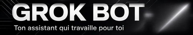 Grok Bot – Ton assistant qui travaille pour toi